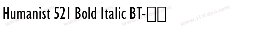 Humanist 521 Bold Italic BT字体转换